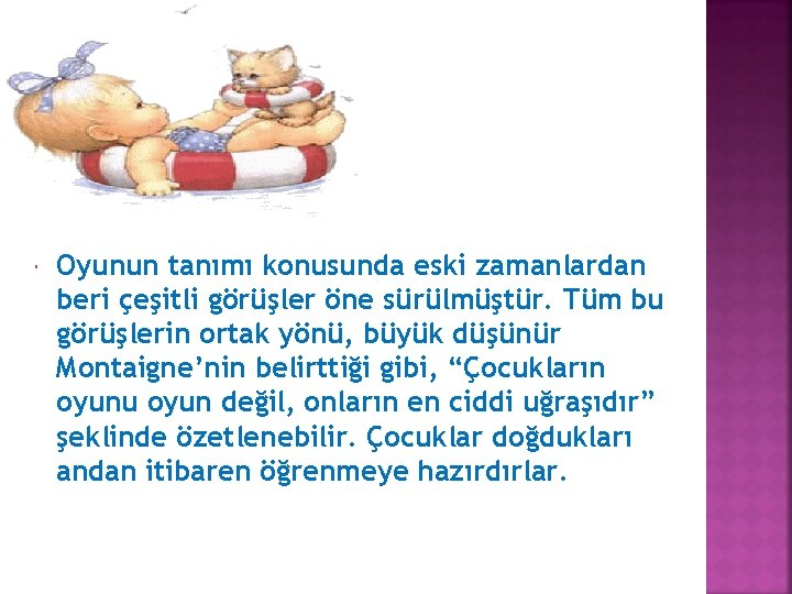  Oyunun tanımı konusunda eski zamanlardan beri çeşitli görüşler öne sürülmüştür. Tüm bu görüşlerin