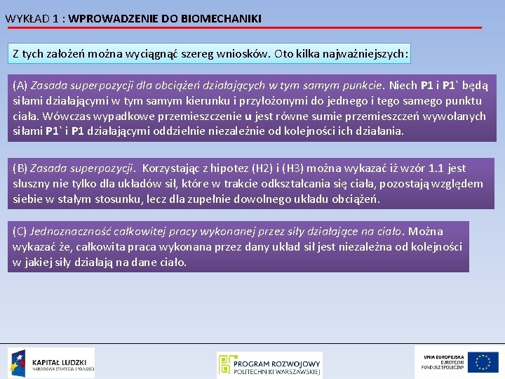 WYKŁAD 1 : WPROWADZENIE DO BIOMECHANIKI Z tych założeń można wyciągnąć szereg wniosków. Oto