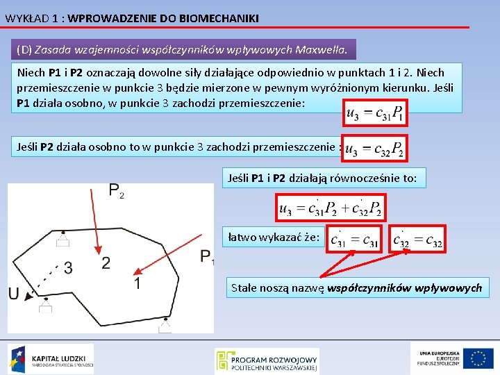 WYKŁAD 1 : WPROWADZENIE DO BIOMECHANIKI (D) Zasada wzajemności współczynników wpływowych Maxwella. Niech P