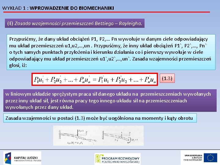 WYKŁAD 1 : WPROWADZENIE DO BIOMECHANIKI (E) Zasada wzajemności przemieszczeń Bettiego – Rayleigha. Przypuśćmy,