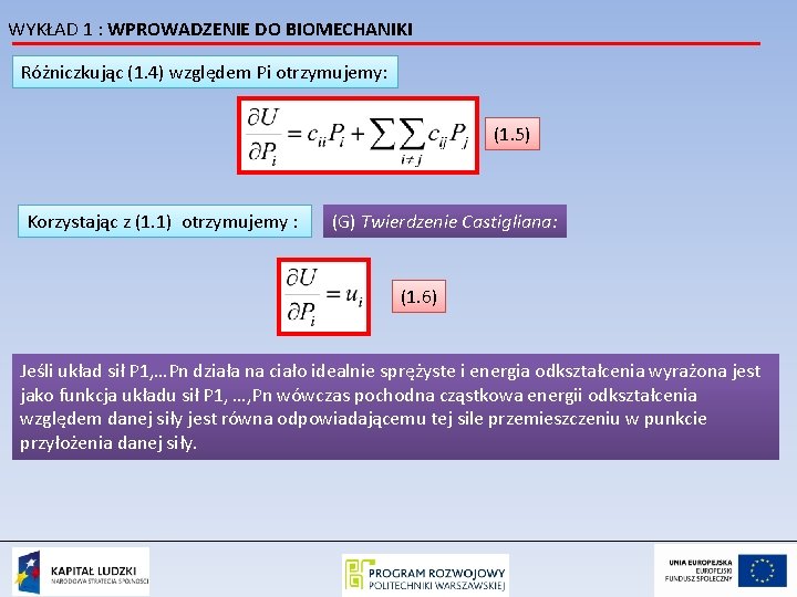 WYKŁAD 1 : WPROWADZENIE DO BIOMECHANIKI Różniczkując (1. 4) względem Pi otrzymujemy: (1. 5)