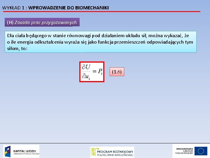 WYKŁAD 1 : WPROWADZENIE DO BIOMECHANIKI (H) Zasada prac przygotowanych Dla ciała będącego w