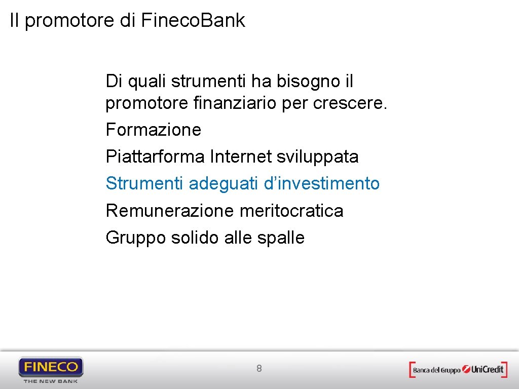 Il promotore di Fineco. Bank Di quali strumenti ha bisogno il promotore finanziario per