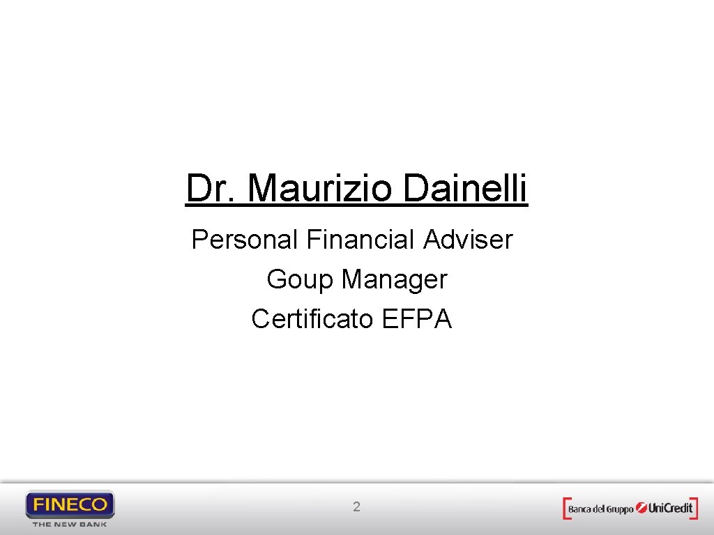 Dr. Maurizio Dainelli Personal Financial Adviser Goup Manager Certificato EFPA 2 