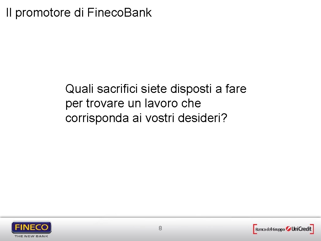 Il promotore di Fineco. Bank Quali sacrifici siete disposti a fare per trovare un