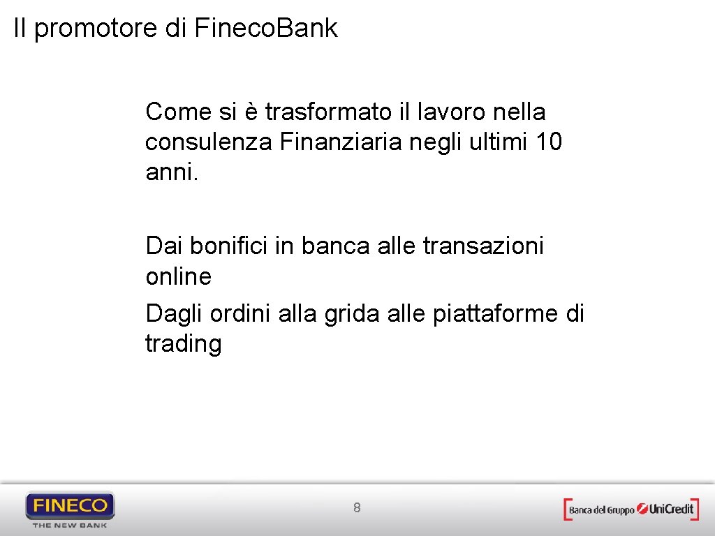 Il promotore di Fineco. Bank Come si è trasformato il lavoro nella consulenza Finanziaria