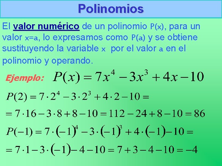 Polinomios El valor numérico de un polinomio P(x), para un valor x=a, lo expresamos