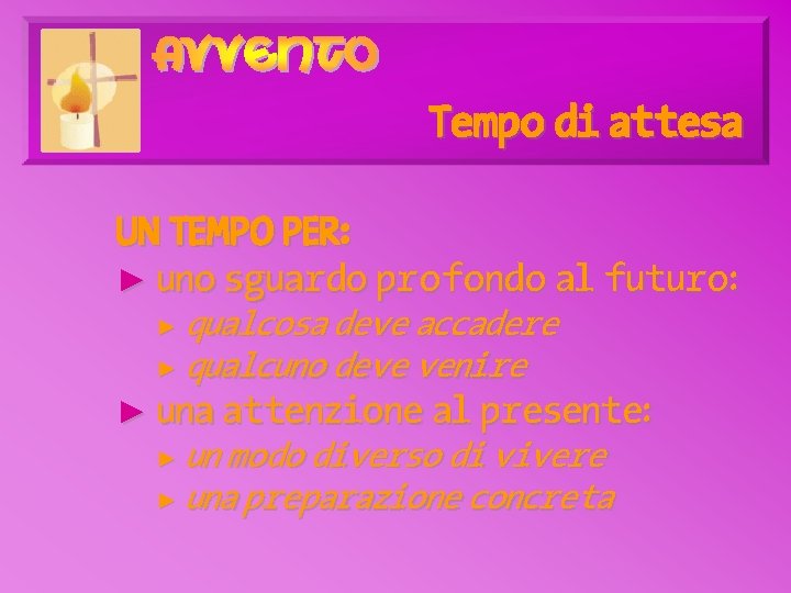 Tempo di attesa UN TEMPO PER: ► uno sguardo profondo al futuro: qualcosa deve