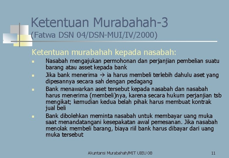 Ketentuan Murabahah-3 (Fatwa DSN 04/DSN-MUI/IV/2000) Ketentuan murabahah kepada nasabah: n n Nasabah mengajukan permohonan