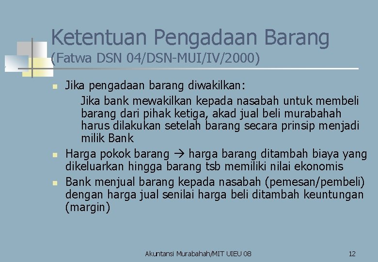 Ketentuan Pengadaan Barang (Fatwa DSN 04/DSN-MUI/IV/2000) n n n Jika pengadaan barang diwakilkan: n