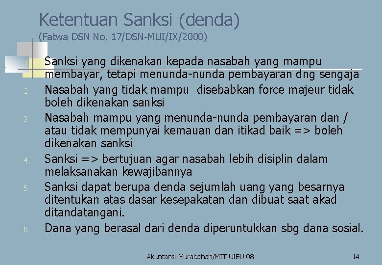 Ketentuan Sanksi (denda) (Fatwa DSN No. 17/DSN-MUI/IX/2000) 1. 2. 3. 4. 5. 6. Sanksi