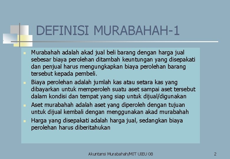 DEFINISI MURABAHAH-1 n n Murabahah adalah akad jual beli barang dengan harga jual sebesar