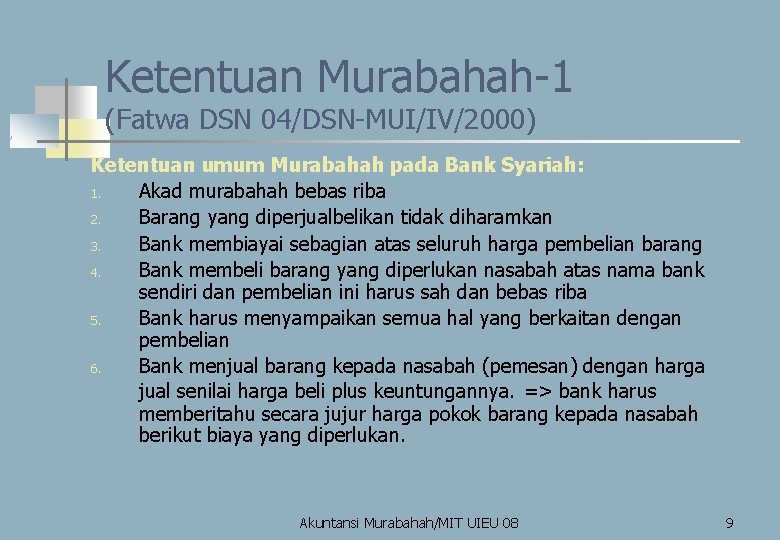 Ketentuan Murabahah-1 (Fatwa DSN 04/DSN-MUI/IV/2000) Ketentuan umum Murabahah pada Bank Syariah: 1. Akad murabahah