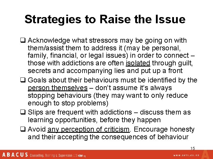 Strategies to Raise the Issue q Acknowledge what stressors may be going on with