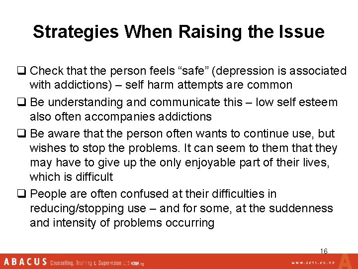 Strategies When Raising the Issue q Check that the person feels “safe” (depression is