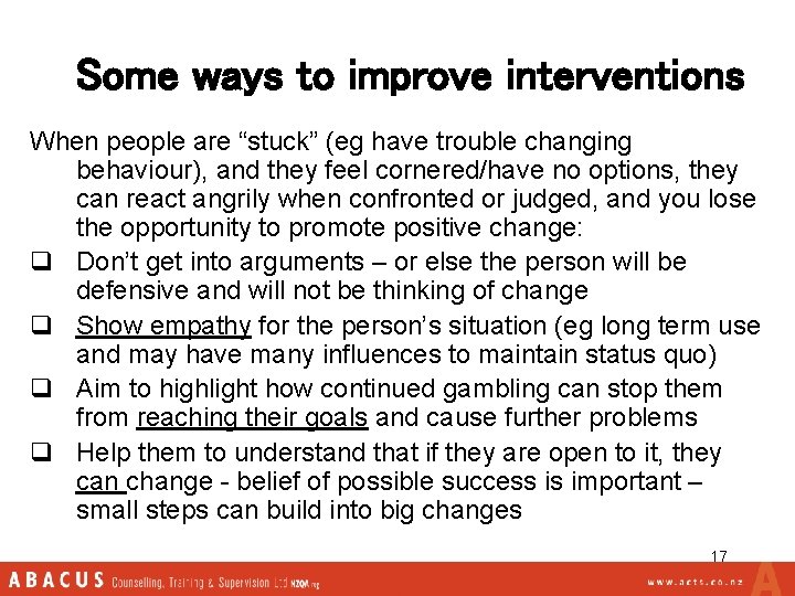 Some ways to improve interventions When people are “stuck” (eg have trouble changing behaviour),