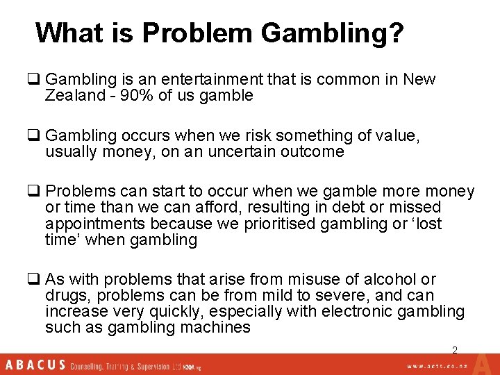 What is Problem Gambling? q Gambling is an entertainment that is common in New