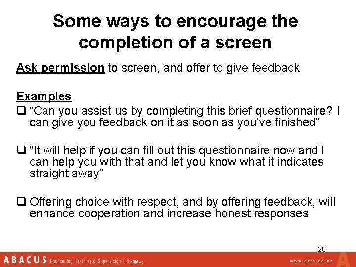 Some ways to encourage the completion of a screen Ask permission to screen, and