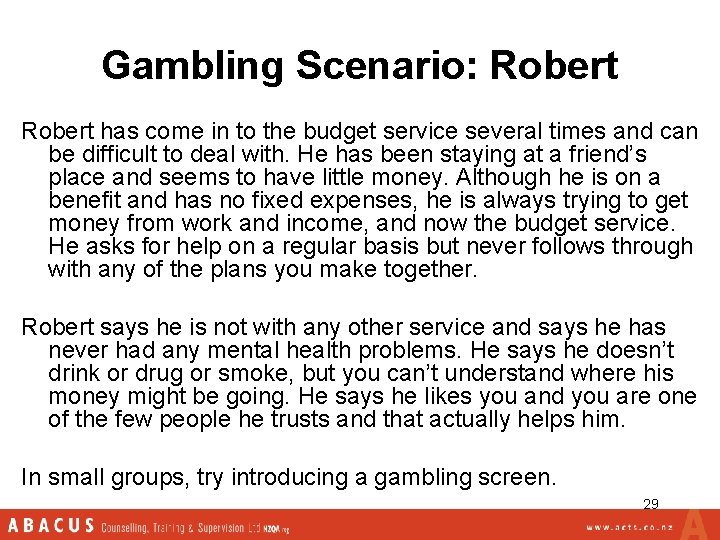 Gambling Scenario: Robert has come in to the budget service several times and can