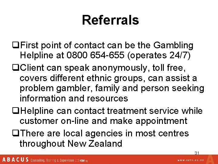 Referrals q. First point of contact can be the Gambling Helpline at 0800 654