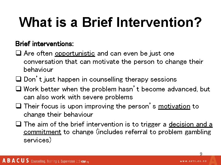 What is a Brief Intervention? Brief interventions: q Are often opportunistic and can even