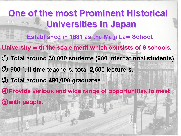 One of the most Prominent Historical Universities in Japan Established in 1881 as the