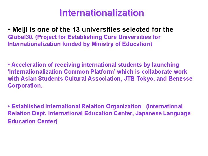 Internationalization • Meiji is one of the 13 universities selected for the Global 30.