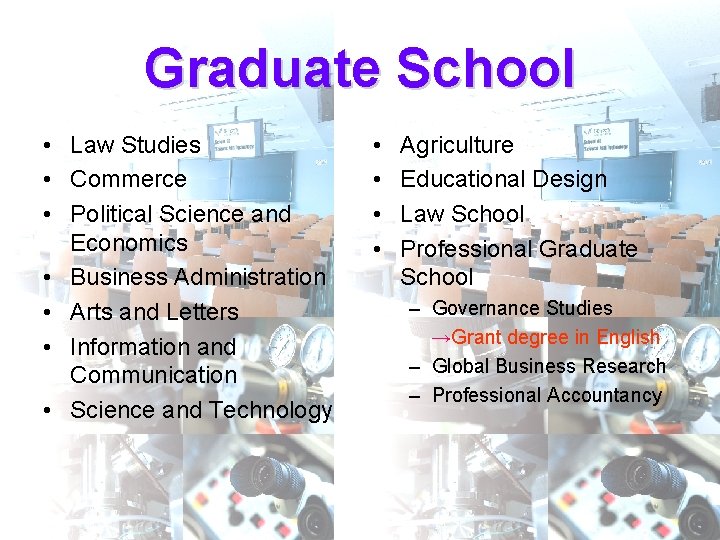 Graduate School • Law Studies • Commerce • Political Science and Economics • Business