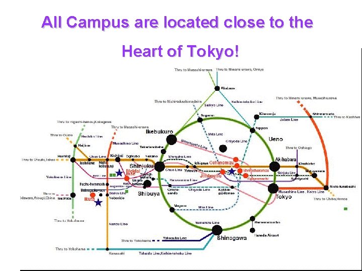 All Campus are located close to the Heart of Tokyo! 