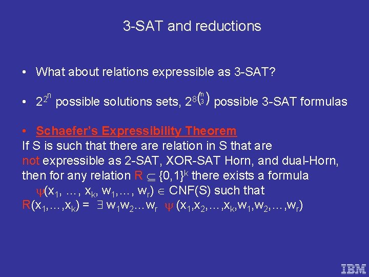 3 -SAT and reductions • What about relations expressible as 3 -SAT? • n