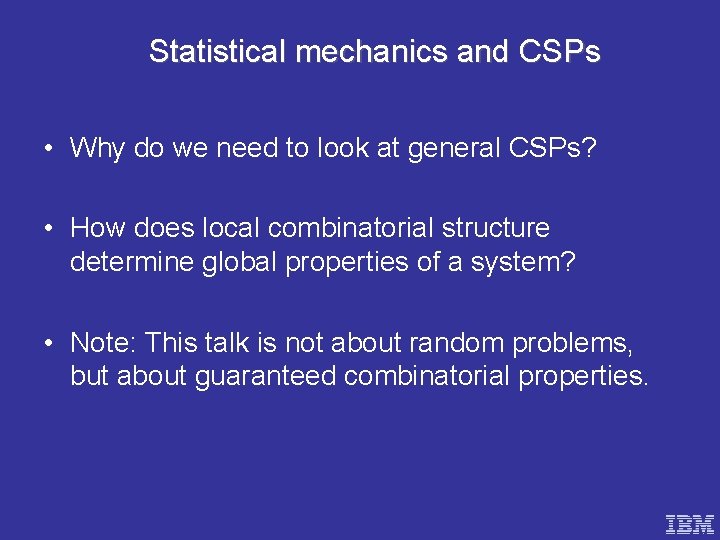 Statistical mechanics and CSPs • Why do we need to look at general CSPs?