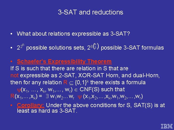 3 -SAT and reductions • What about relations expressible as 3 -SAT? • n