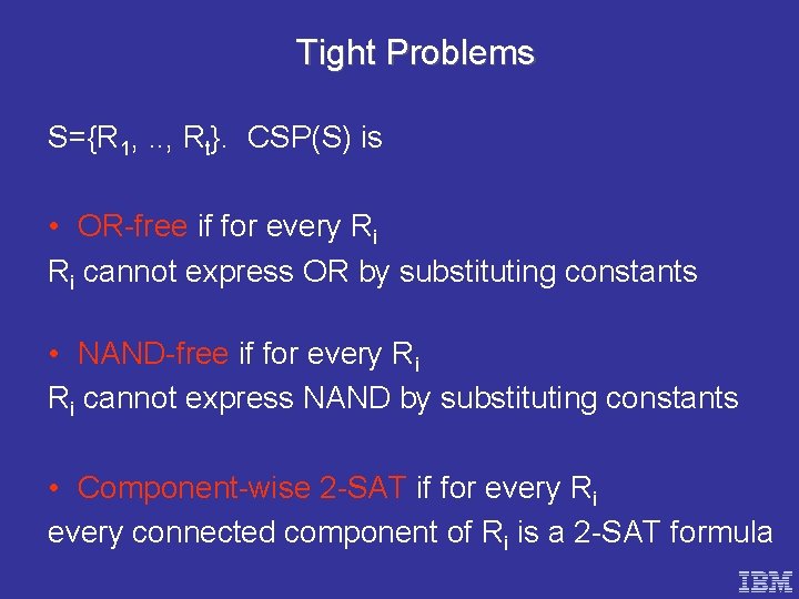 Tight Problems S={R 1, . . , Rt}. CSP(S) is • OR-free if for