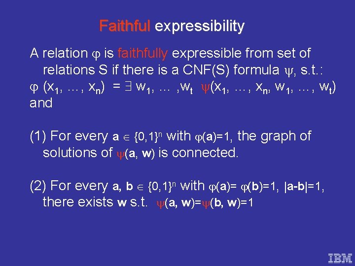 Faithful expressibility A relation is faithfully expressible from set of relations S if there