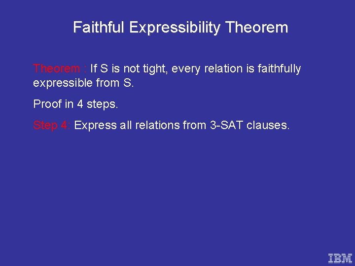 Faithful Expressibility Theorem : If S is not tight, every relation is faithfully expressible
