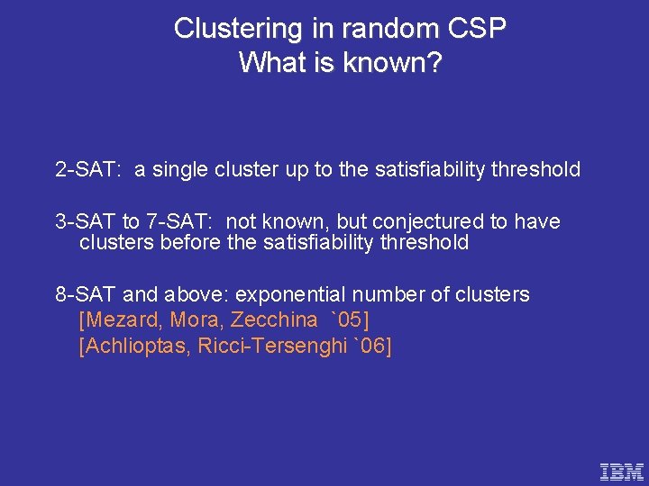Clustering in random CSP What is known? 2 -SAT: a single cluster up to