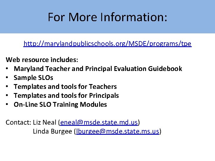 For More Information: http: //marylandpublicschools. org/MSDE/programs/tpe Web resource includes: • Maryland Teacher and Principal