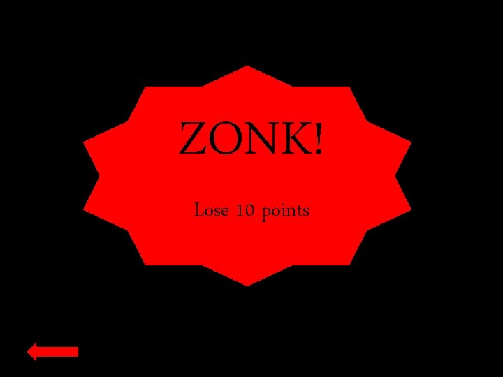 ZONK! Lose 10 points 