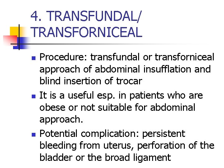 4. TRANSFUNDAL/ TRANSFORNICEAL n n n Procedure: transfundal or transforniceal approach of abdominal insufflation