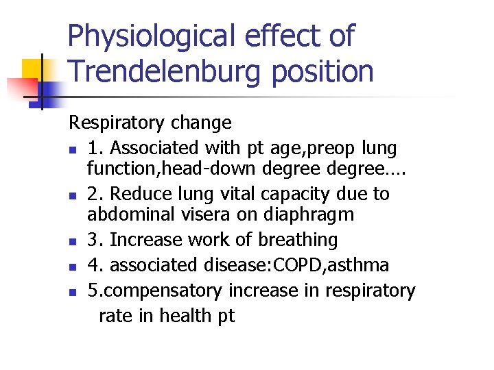 Physiological effect of Trendelenburg position Respiratory change n 1. Associated with pt age, preop