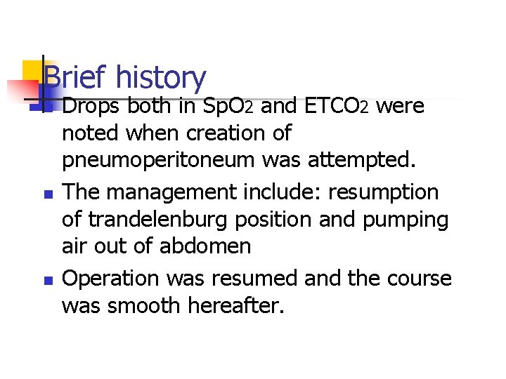 Brief history n n n Drops both in Sp. O 2 and ETCO 2