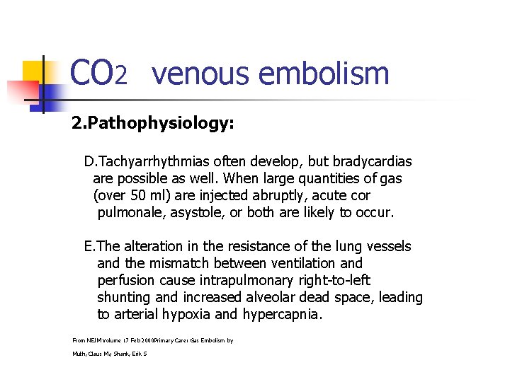 CO 2 venous embolism 2. Pathophysiology: D. Tachyarrhythmias often develop, but bradycardias are possible