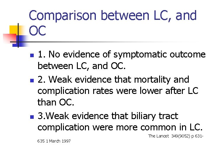 Comparison between LC, and OC n n n 1. No evidence of symptomatic outcome