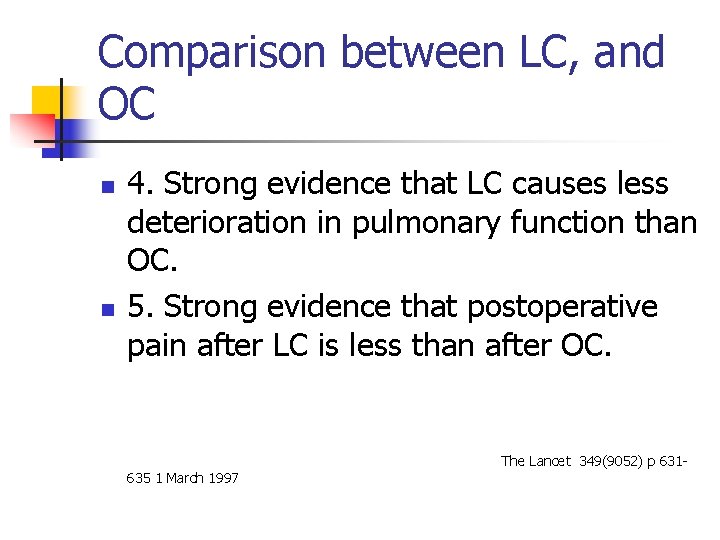 Comparison between LC, and OC n n 4. Strong evidence that LC causes less