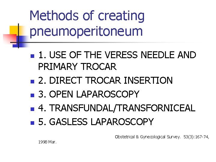 Methods of creating pneumoperitoneum n n n 1. USE OF THE VERESS NEEDLE AND