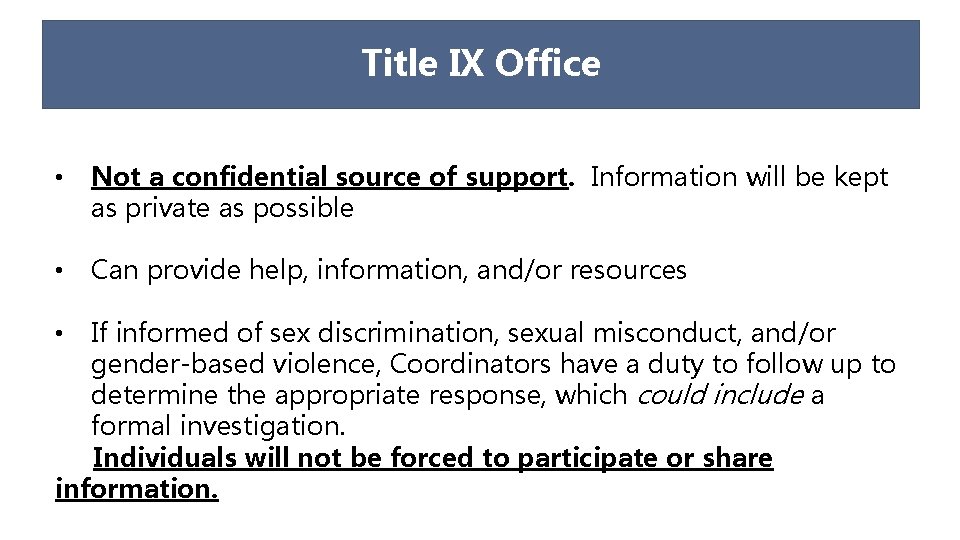 Title IX Office • Not a confidential source of support. Information will be kept