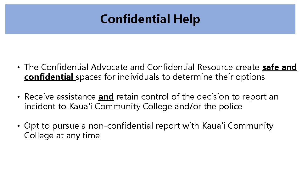 Confidential Help • The Confidential Advocate and Confidential Resource create safe and confidential spaces