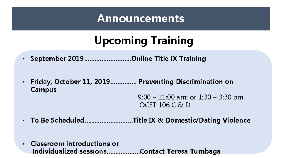 Announcements Upcoming Training • September 2019……………Online Title IX Training • Friday, October 11, 2019……………