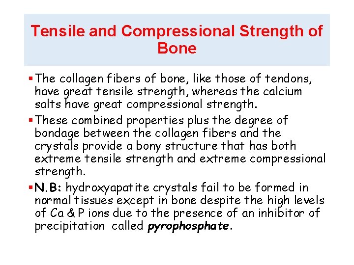 Tensile and Compressional Strength of Bone § The collagen fibers of bone, like those
