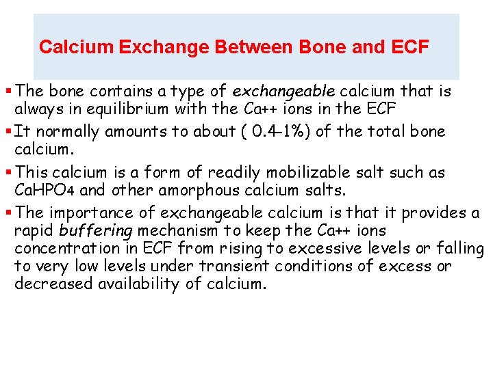 Calcium Exchange Between Bone and ECF § The bone contains a type of exchangeable